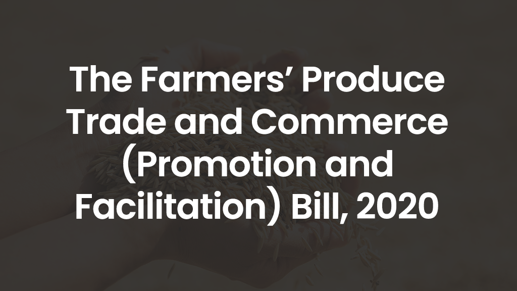 The Farmer's Produce Trade and Commerce (Promotion and Facilitation) Bill, 2020