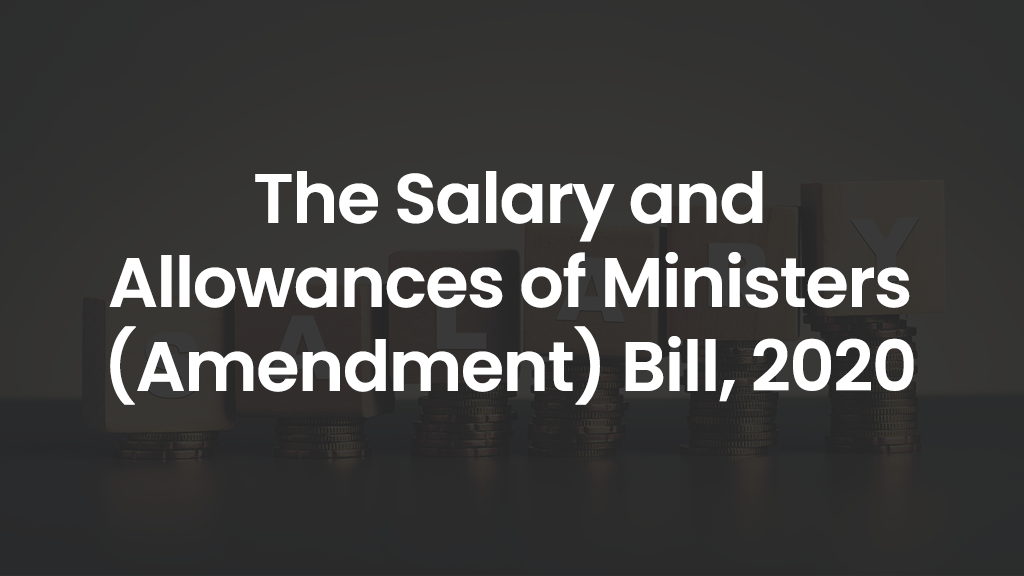 The Salary and Allowances of Ministers (Amendment) Bill, 2020