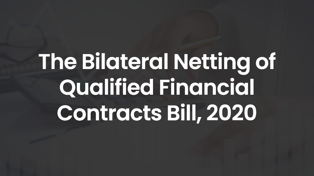 The Bilateral Netting of Qualified Financial Contracts Bill, 2020