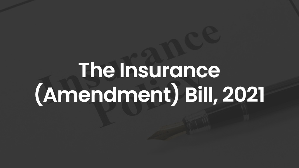 The Insurance (Amendment) Bill, 2021