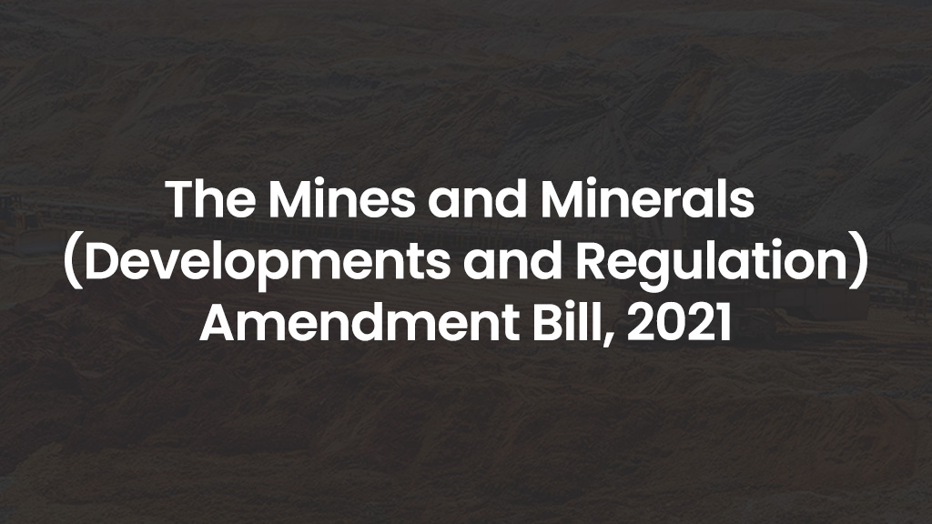 The Mines and Minerals ( Developments and Regulation) Amendment Bill, 2021