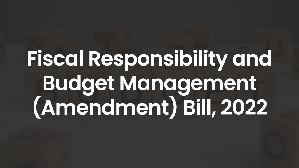 Fiscal Responsibility and Budget Management (Amendment) Bill, 2022