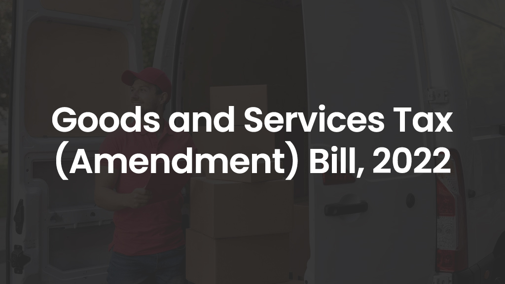 Goods and Services Tax (Amendment) Bill, 2022