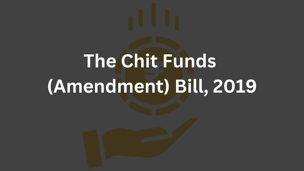 The Chit Funds (Amendment) Bill, 2019