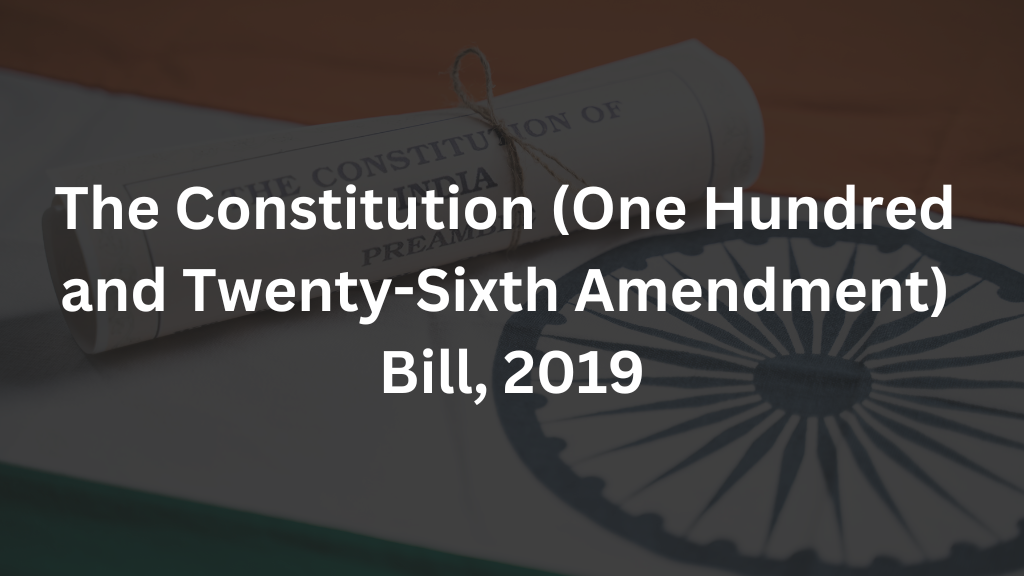 The Constitution (One Hundred and Twenty-sixth Amendment) Bill, 2019