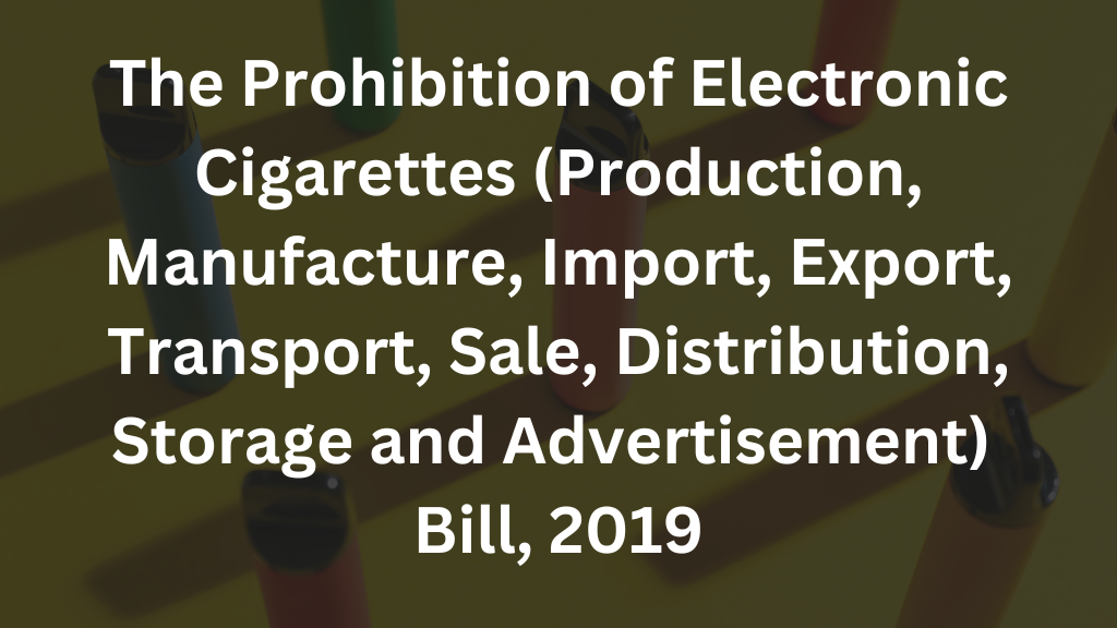 The Prohibition of Electronic Cigarettes Bill, 2019